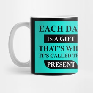 each day is a gift Mug